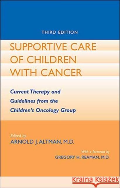 Supportive Care of Children with Cancer: Current Therapy and Guidelines from the Children's Oncology Group