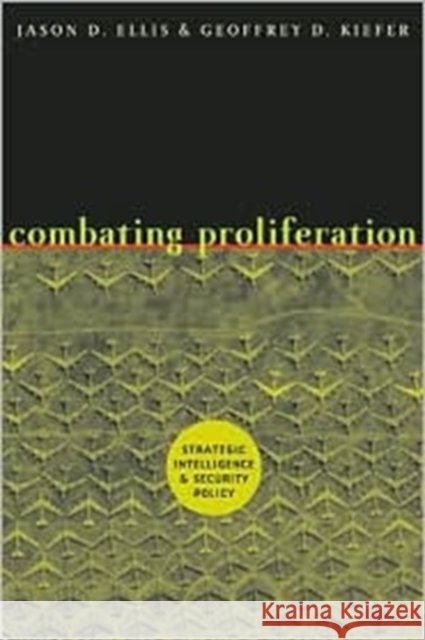 Combating Proliferation: Strategic Intelligence and Security Policy