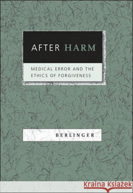 After Harm: Medical Error and the Ethics of Forgiveness