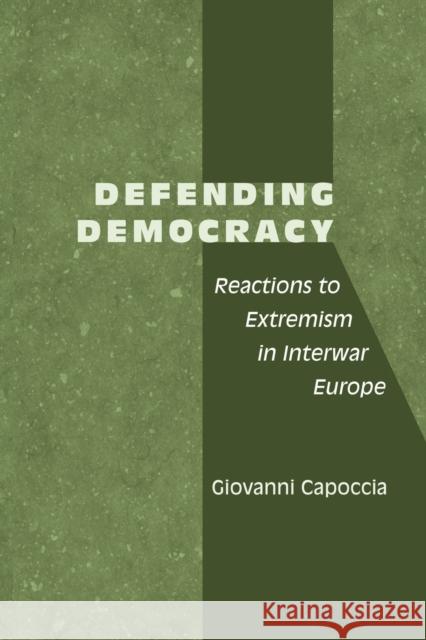 Defending Democracy: Reactions to Extremism in Interwar Europe