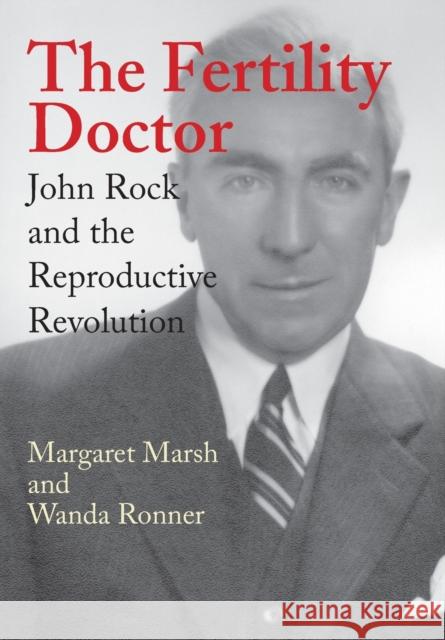 The Fertility Doctor: John Rock and the Reproductive Revolution