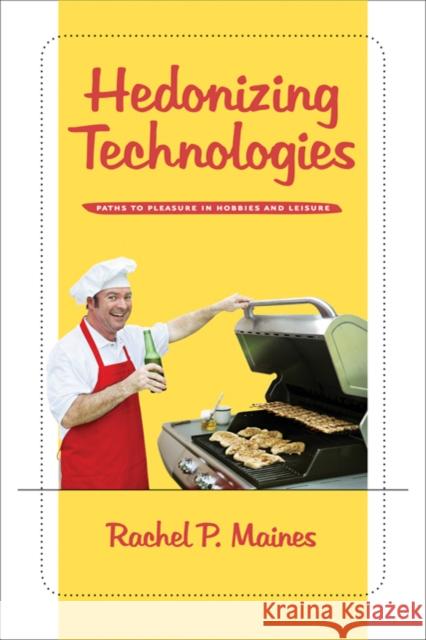 Hedonizing Technologies: Paths to Pleasure in Hobbies and Leisure