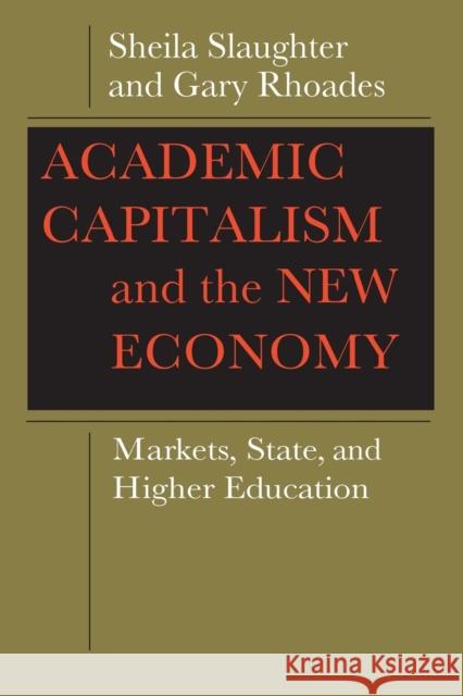 Academic Capitalism and the New Economy: Markets, State, and Higher Education