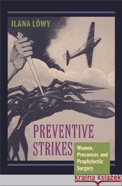Preventive Strikes: Women, Precancer, and Prophylactic Surgery