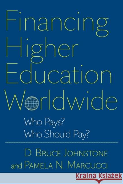 Financing Higher Education Worldwide: Who Pays? Who Should Pay?