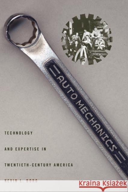 Auto Mechanics: Technology and Expertise in Twentieth-Century America