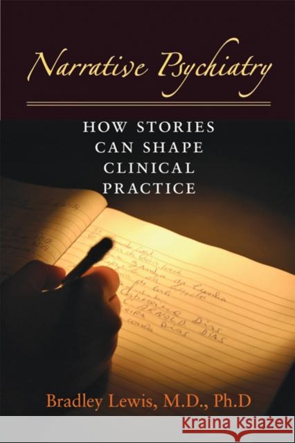 Narrative Psychiatry: How Stories Can Shape Clinical Practice