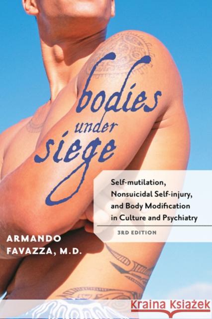 Bodies Under Siege: Self-Mutilation, Nonsuicidal Self-Injury, and Body Modification in Culture and Psychiatry