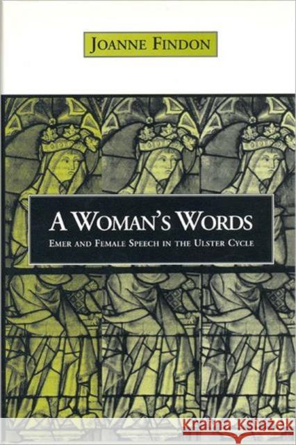 Womans Words: Emer and Female Speech in the Ulster Cycle