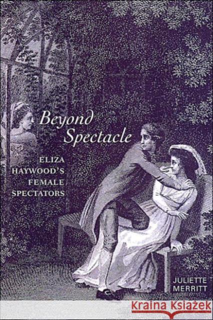 Beyond Spectacle: Eliza Haywood's Female Spectators