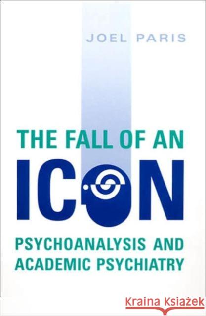 The Fall of an Icon: Psychoanalysis and Academic Psychiatry