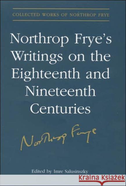 Northrop Frye's Writings on the Eighteenth and Nineteenth Centuries