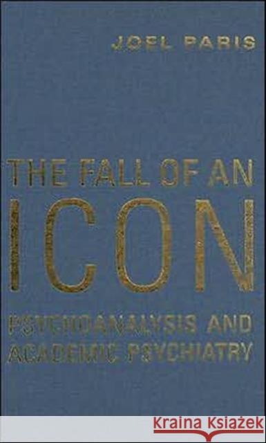 The Fall of an Icon: Psychoanalysis and Academic Psychiatry