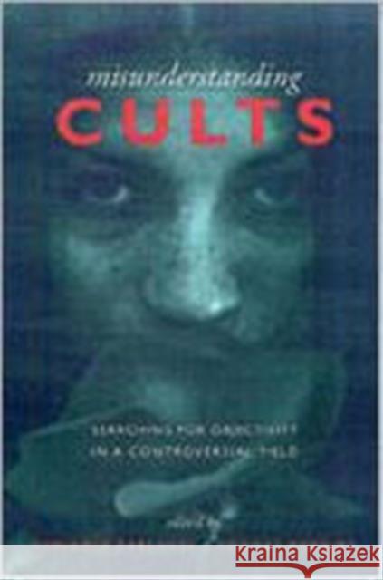 Misunderstanding Cults: Searching for Objectivity in a Controversial Field