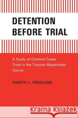 Detention Before Trial: A Study of Criminal Cases Tried in the Toronto Magistrates Courts