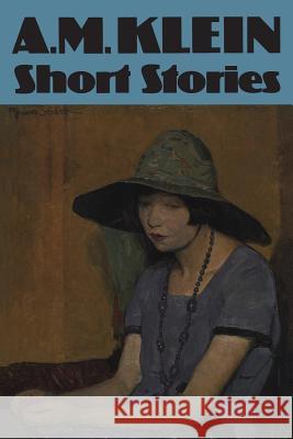 Collected Works of A.M. Klein: Short Stories