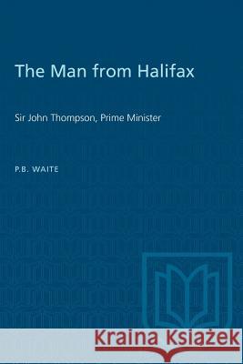 The Man from Halifax: Sir John Thompson, Prime Minister