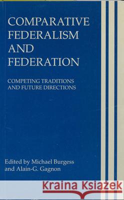 Comparative Federalism and Federation: Competing Traditions and Future Directions