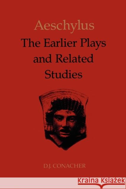 Aeschylus: Earlier Plays & Related Studi