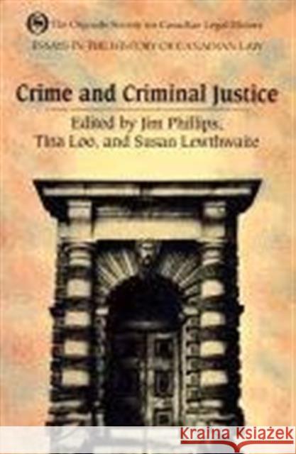 Essays in the History of Canadian Law: Crime and Criminal Justice in Canadian History