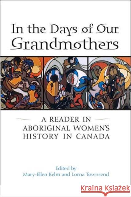 In the Days of Our Grandmothers: A Reader in Aboriginal Women's History in Canada