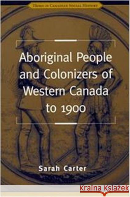 Aboriginal People and Colonizers of Western Canada to 1900