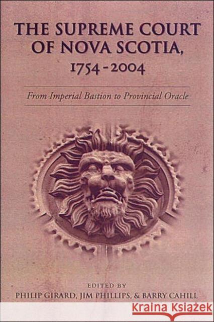 The Supreme Court of Nova Scotia, 1754-2004: From Imperial Bastion to Provincial Oracle