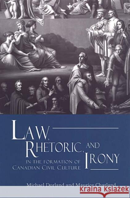 Law, Rhetoric, and Irony in the Formation of Canadian Civil Culture