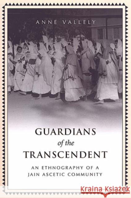 Guardians of the Transcendent: An Ethnography of a Jain Ascetic Community