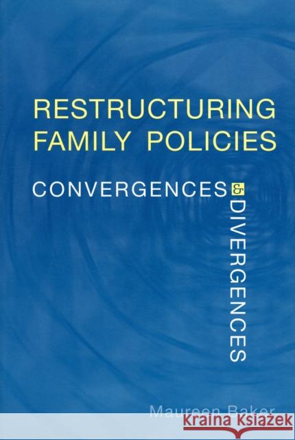 Restructuring Family Policies: Convergences and Divergences