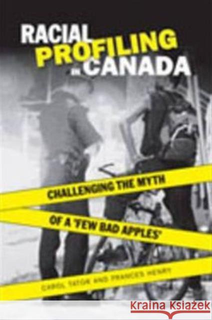 Racial Profiling in Canada: Challenging the Myth of 'a Few Bad Apples'