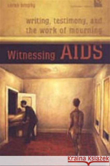 Witnessing AIDS: Writing, Testimony, and the Work of Mourning