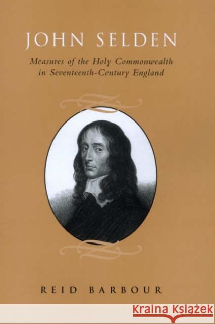 John Selden: Measures of the Holy Commonwealth in Seventeenth-Century England