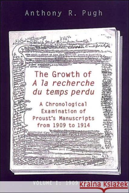 The Growth of a la Recherche Du Temps Perdu: A Chronological Examination of Proust's Manuscripts from 1909 to 1914 (Two Volume Set)