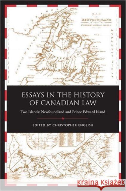 Essays in the History of Canadian Law: Two Islands, Newfoundland and Prince Edward Island