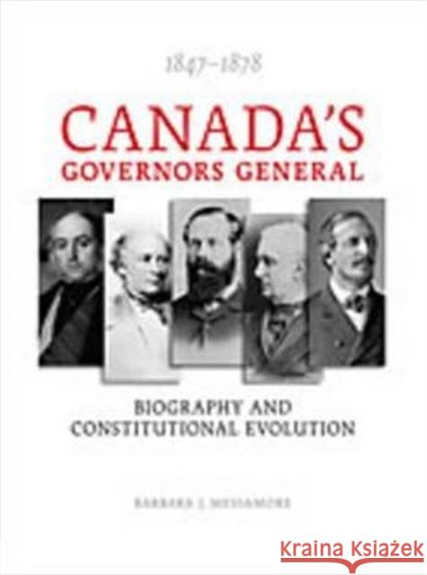 Canada's Governors General, 1847-1878: Biography and Constitutional Evolution