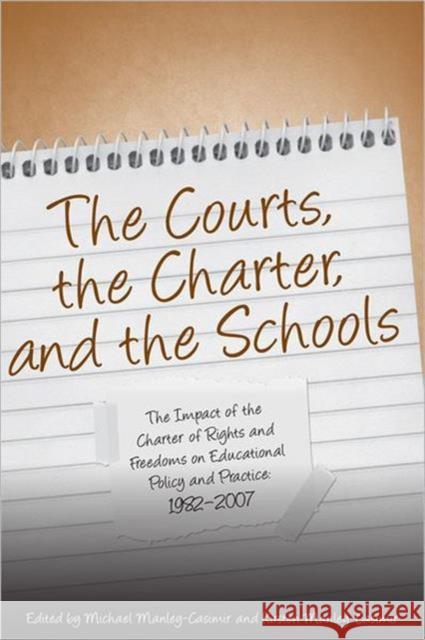 The Courts, the Charter, and the Schools: The Impact of the Charter of Rights and Freedoms on Educational Policy and Practice, 1982-2007