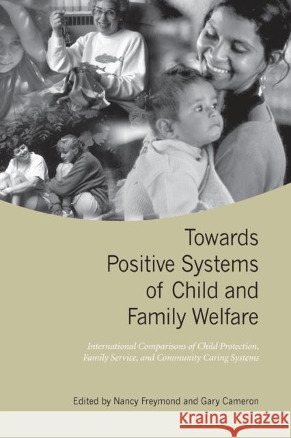 Towards Positive Systems of Child and Family Welfare: International Comparisons of Child Protection, Family Service, and Community Caring Systems