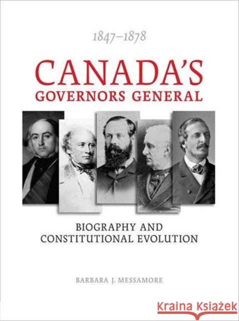 Canada's Governors General, 1847-1878: Biography and Constitutional Evolution