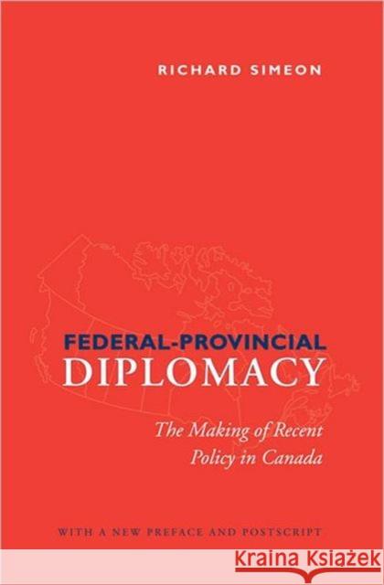 Federal-Provincial Diplomacy: The Making of Recent Policy in Canada