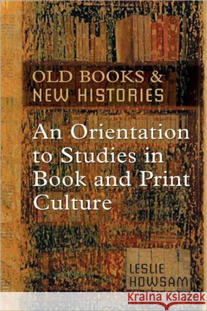 Old Books and New Histories: An Orientation to Studies in Book and Print Culture