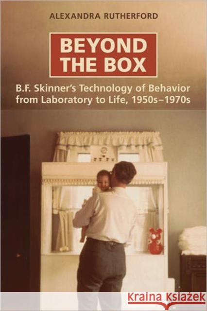 Beyond the Box: B.F. Skinner's Technology of Behaviour from Laboratory to Life, 1950s-1970s