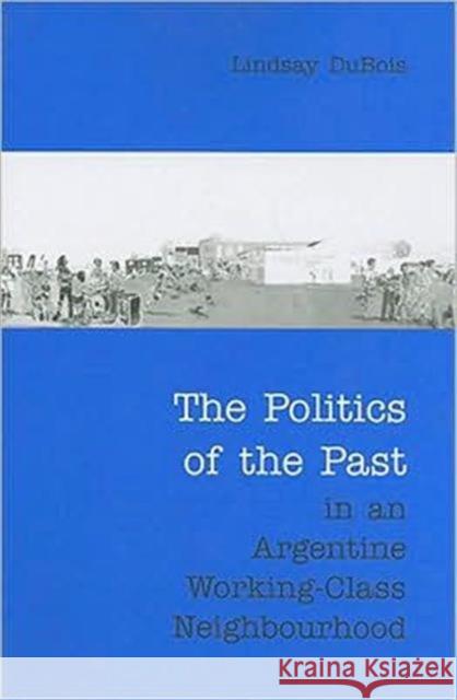 The Politics of the Past in an Argentine Working-Class Neighbourhood