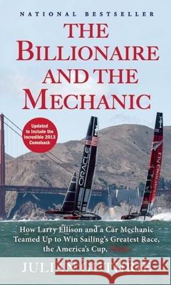 The Billionaire and the Mechanic: How Larry Ellison and a Car Mechanic Teamed Up to Win Sailing's Greatest Race, the America's Cup, Twice