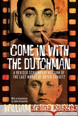 Come in with the Dutchman: A Revised Screenplay Version of the Last Words of Dutch Schultz