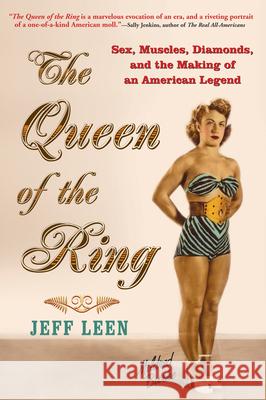 The Queen of the Ring: Sex, Muscles, Diamonds, and the Making of an American Legend