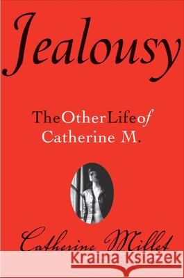 Jealousy: The Other Life of Catherine M.