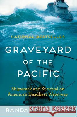 Graveyard of the Pacific: Shipwreck and Survival on America's Deadliest Waterway