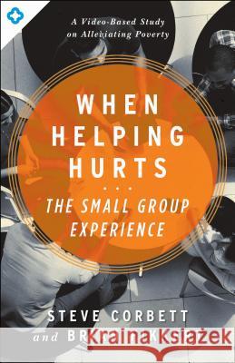When Helping Hurts: The Small Group Experience: An Online Video-Based Study on Alleviating Poverty