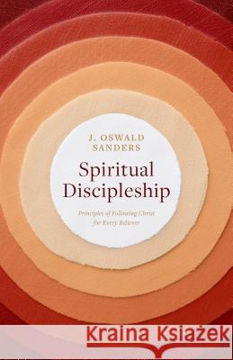 Spiritual Discipleship: Principles of Following Christ for Every Believer